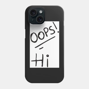 oops hi design Phone Case