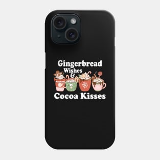 Gingerbread Wishes & Cocoa Kisses Phone Case