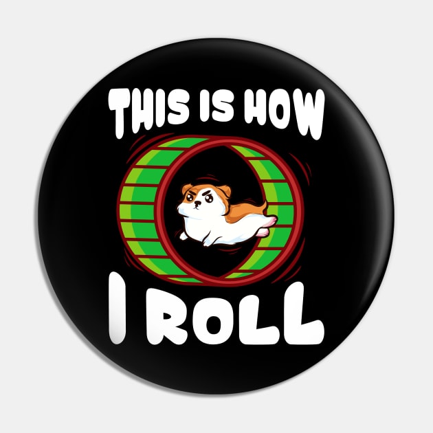 Cute & Funny This Is How I Roll Hamster Pin by theperfectpresents