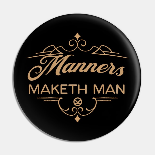 Manners Maketh Man Pin by fatbastardshirts