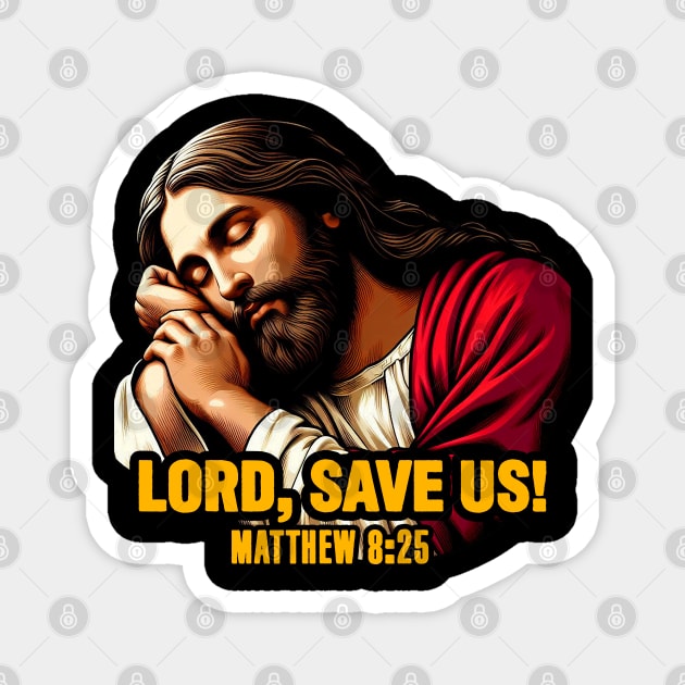 Matthew 8:25 Lord Save Us Magnet by Plushism