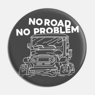 NO ROAD NO PROBLEM Pin