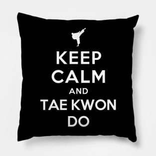 Keep Calm and Taekwondo Pillow