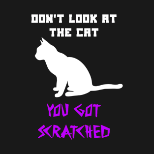 Dont look at the cat T-Shirt