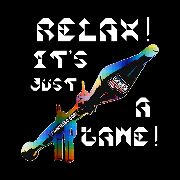 Relax It's Just A Game, v. White Text by punchado