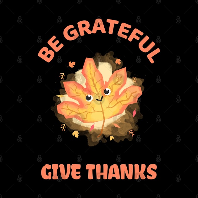 Be Grateful And Give Thanks by ZenCloak