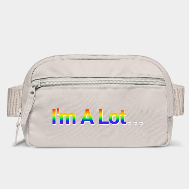 I'm A Lot... Pride in Rainbow and Light Blue Pink White Flag Colors by Luxinda