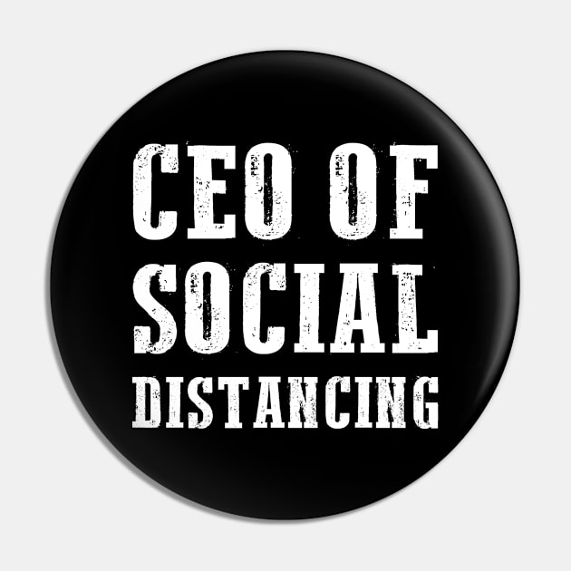 CEO Of Social Distancing Funny Antisocial Introvert Gift Pin by adelinachiriac