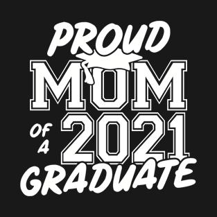 Proud Mom of 2021 Graduate T-Shirt