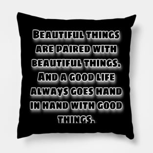 Beautiful things are paired with beautiful things. Pillow