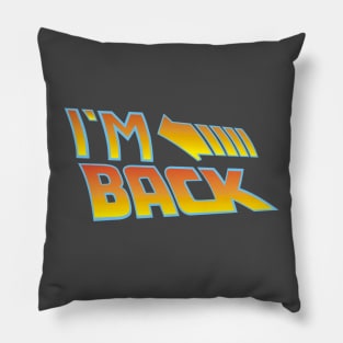 i´m back Pillow