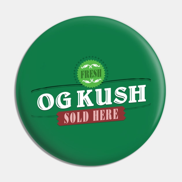 Fresh OG Kush Sold Here 420 Weed Apparel Pin by 420shirts