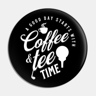 A Good Day Starts with Coffee & Tee Time Pin