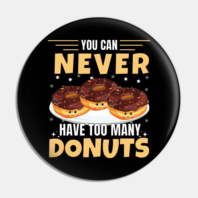 Kawaii You can never have too many donuts Pin by ProLakeDesigns