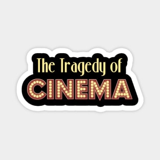 The Tragedy of Cinema Logo Magnet