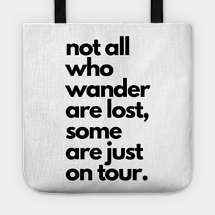 Live Music | Music Shirts | Rock and Roll Concerts | Not All Who Wander Are Lost, Some Are Just On Tour Tote