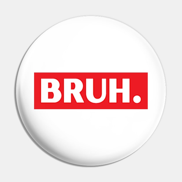 Bruh Meme Pin by Emma Creation