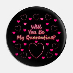 014 Will You be My Quarantine Pin