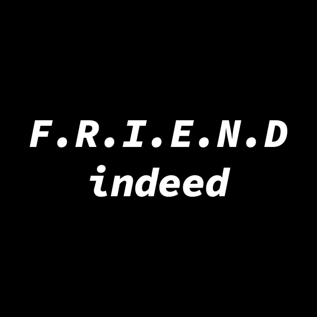 Friend Indeed by Souna's Store