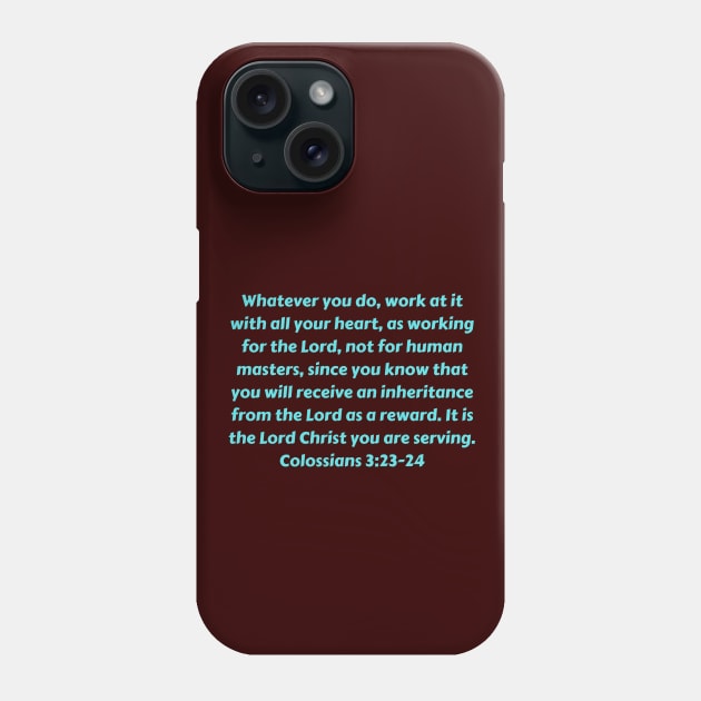 Bible Verse Colossians 3:23-24 Phone Case by Prayingwarrior