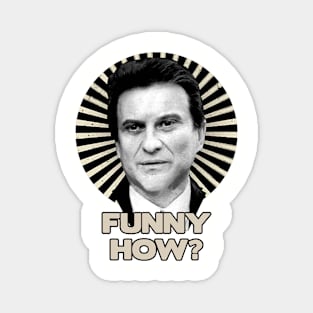 Funny How? Goodfellas Joe Pesci Magnet