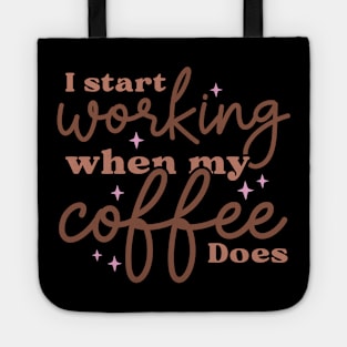 I start working when my coffee does Tote