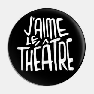 Theater Love, French, Jaime le Theatre Pin