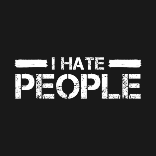 I Hate People T-Shirt