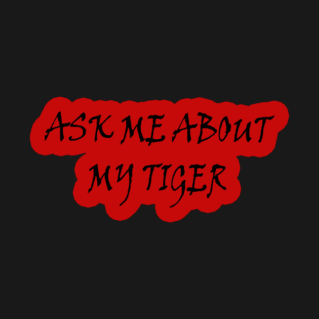 Men's Ask Me About My Tiger Flip Funny animal big cat joke cool by PRINT-LAND