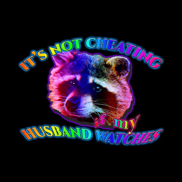 It's not cheating if my husband watches by TasteefulShirts