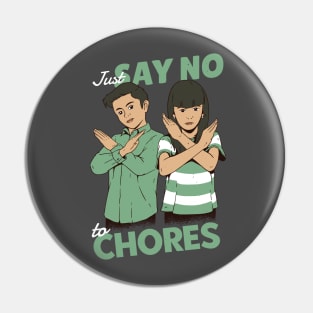 Just Say No to Chores Pin