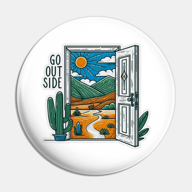 go outside Pin by Yaydsign