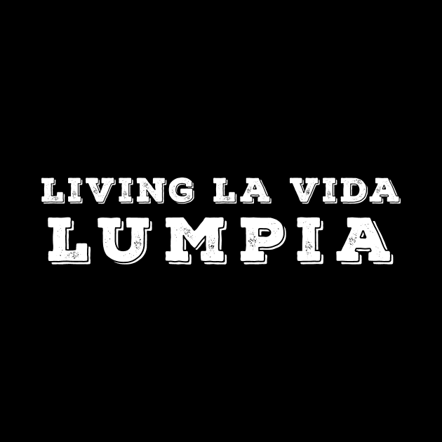 Living La Vida Lumpia by Ataraxy Designs