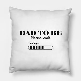 Dad To Be. Please Wait Pillow