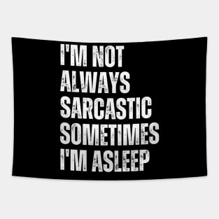 I'm Not Always Sarcastic Sometimes I'm Asleep Tapestry