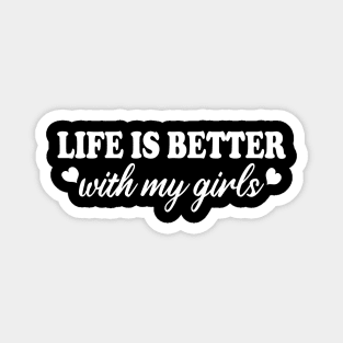 life is better with my girls Magnet