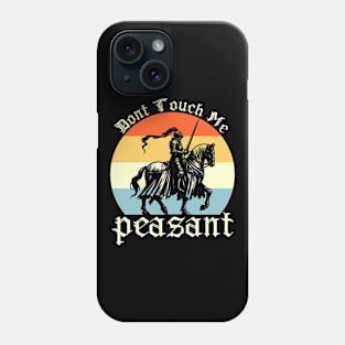 Don't Touch Me Peasant Phone Case