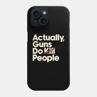 Guns Kill People Phone Case