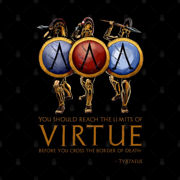 You should reach the limits of virtue before you cross the border of death. - Aristodemus by Styr Designs