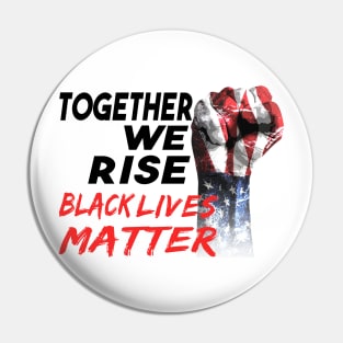 Together we rise black lives matter power fist Pin