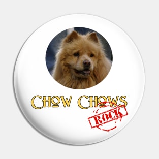 Chow Chows Rock! Pin