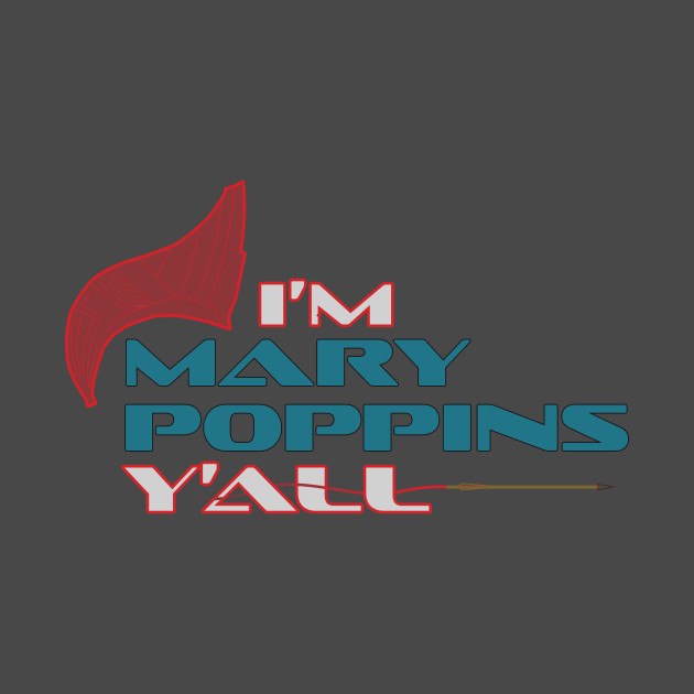 I'm Mary Poppins Y'all - Guardians Of The Galaxy - T-Shirt &hellip;