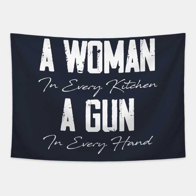 A Woman In Every Kitchen, A Gun In Every Hand Tapestry by printalpha-art