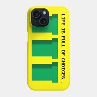 Life Is Full Of Choices Phone Case