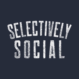 Selectively Social T-Shirt