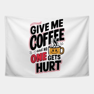 Give Me The Coffee And No One Gets Hurt Tapestry