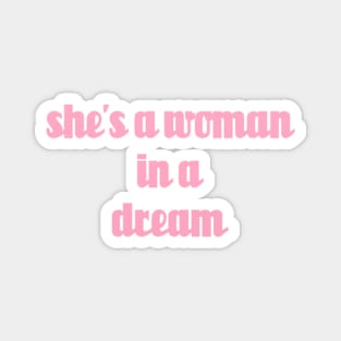 shes a woman in a dream // Pink Text Magnet