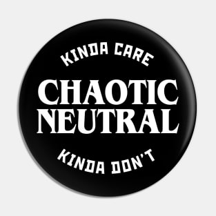 Chaotic Neutral Kinda Care Kinda Don't Pin