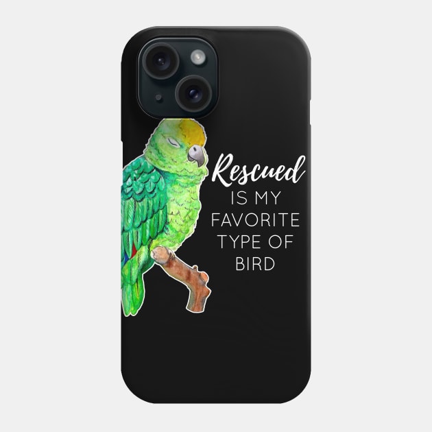 Rescued is my Favorite Type of Bird - Rescue Parrot Phone Case by IvyLilyArt