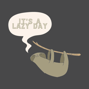 It's a Lazy Day cute Sloth hanging out on a lazy day T-Shirt